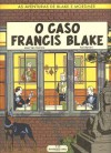 O Caso Francis Blake (As Aventuras de Blake e Mortimer) - Jean Van Hamme, Ted Benoît