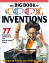 The Big Book of Cool Inventions: 101 Inventions, Experiments, and Mind-Bending Games - Margaret Kenda, Robert K. Ullman, William Kenda