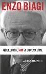 Quello che non si doveva dire - Enzo Biagi, Loris Mazzetti