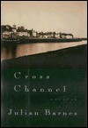 Cross Channel - Julian Barnes