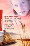 Pour un regard d'enfant - Un aveu à te faire (Harlequin Passions) - Ellen Tanner Marsh, Susan Mallery, Jeanne Deschamp, Alice Marchand