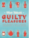 Guilty Pleasures: Your Favourite Sweet & Savoury Indulgences in 130 Easy Recipes - Matt Tebbutt