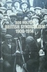 British Syndicalism, 1900 1914: Myths And Realities - Bob Holton