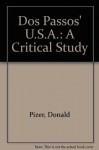 DOS Passos' U.S.A.: A Critical Study - Donald Pizer