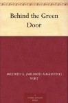 Behind the Green Door - Mildred A. Wirt