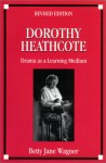 Dorothy Heathcote: Drama as a Learning Medium - Betty Jane Wagner