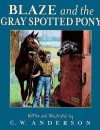 Blaze and the Gray Spotted Pony - C.W. Anderson