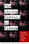 Second Century of Cinema: The Past and Future of the Moving Image - Wheeler Winston Dixon