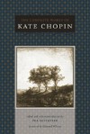 The Complete Works of Kate Chopin - Kate Chopin, Edmund Wilson