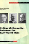 Italian Mathematics Between the Two World Wars. Science Networks- Historical Studies Volume 29. - Angelo Guerraggio, Pietro Nastasi