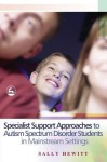 Specialist Support Approaches to Autism Spectrum Disorder Students in Mainstream Settings - Sally Hewitt