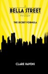 A Bella Street Mystery: The Secret Formula - Clare Havens