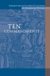 Commentary on Luther's Catechisms: Volume 1, Ten Commandments - Albrecht Peters