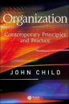 Organization: Contemporary Principles and Practice - John Child