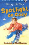 Spotlight on Cody - Betsy Duffey, Joy Peskin, Ellen Thompson