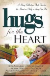 Hugs for the Heart - Ravi Zacharias, Rhonda Hogan, Patsy Clairmont, Arthur Gordon