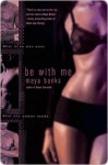 Be With Me - Maya Banks