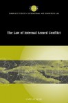 The Law of Internal Armed Conflict - Lindsay Moir