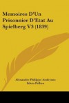 Memoires D'Un Prisonnier D'Etat Au Spielberg V3 (1839) - Alexandre Philippe Andryane, Silvio Pellico, Federico Confalonieri