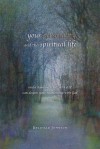 Your Personality and the Spiritual Life: Understanding Who You Are Can Deepen Your Relationship With God - Reginald Johnson