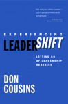 Experiencing LeaderShift: Letting Go of Leadership Heresies - Don Cousins, Brett Eastman, Bruce Bugbee