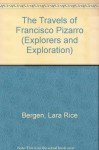 The Travels of Francisco Pizarro (Explorers and Exploration) - Lara Bergen