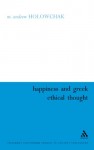 Happiness and Greek Ethical Thought - Mark Holowchak, Andre Holowchak