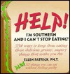 Help!: Im Southern and I Cant Stop Eating - Ellen Patrick