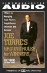 Joe Torre's Ground Rules: Twelve Keys to Managing Team Players, Tough Bosses, Setbacks, and Success - Joe Torre