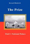 The Prize: Haiti's National Palace - Bernard Diederich