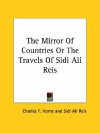 The Mirror of Countries or the Travels of Sidi Ali Reis - Ali Sidi Ali Reis, Charles Horne