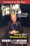 Chair Shots and Other Obstacles: Winning Life's Wrestling Matches - Bobby Heenan, Steve Anderson