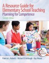 A Resource Guide for Elementary School Teaching: Planning for Competence [With Access Code] - Patricia L. Roberts, Richard D. Kellough, Kay M. Moore