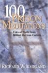 One Hundred Prison Meditations: Cries of Truth from Behind the Iron Curtain - Richard Wurmbrand