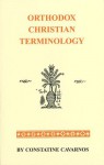 Orthodox Christian Terminology: A Discussion of the Subject of Developing a Satisfactory, Acceptable, Standardized English-Language Terminology in Eas - Constantine Cavarnos