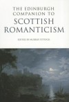 The Edinburgh Companion to Scottish Romanticism - Murray Pittock