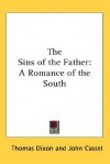 Sins of the Father - Thomas Dixon Jr., John Cassel