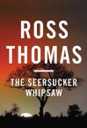 The Seersucker Whipsaw: A Novel - Ross Thomas