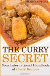 The Curry Secret: Your International Handbook of Curry Recipes - Martha Stone