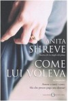 Come Lui Voleva: Romanzo - Mario Fillioley, Anita Shreve