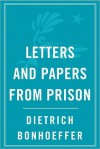 Letters and Papers from Prison - Dietrich Bonhoeffer