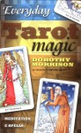 Everyday Tarot Magic: Meditation & Spells - Dorothy Morrison