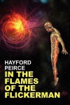 In the Flames of the Flickerman - Hayford Peirce