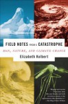 Field Notes from a Catastrophe - Elizabeth Kolbert