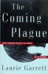 The Coming Plague: Newly Emerging Diseases in a World Out of Balance - Laurie Garrett