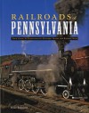 Railroads of Pennsylvania: Your Guide To Pennsylvania's Historic Trains and Railway Sites - Brian Solomon, John Gruber