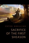 Sacrifice of the First Sheason - Peter Orullian