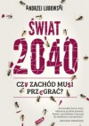 Świat 2040. Czy Zachód musi przegrać? - Andrzej Lubowski