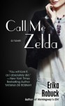 Call Me Zelda - Erika Robuck