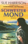 Schwester Mond (Taschenbuch) - Sue Harrison